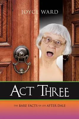 Actul trei: Realitatea vieții după Dale - Act Three: The Bare Facts of Life After Dale