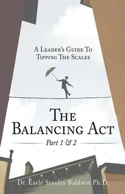 The Balancing Act Part 1 & 2: Ghidul unui lider pentru a înclina balanța - The Balancing Act Part 1 & 2: A Leader's Guide To Tipping The Scales