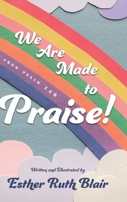 Suntem făcuți să lăudăm!: Din Psalmul 148 - We Are Made to Praise!: From Psalm 148