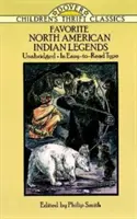 Legendele preferate ale indienilor din America de Nord - Favorite North American Indian Legends