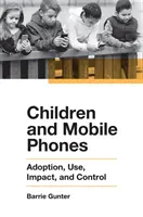 Copiii și telefoanele mobile: Adoptare, utilizare, impact și control - Children and Mobile Phones: Adoption, Use, Impact, and Control
