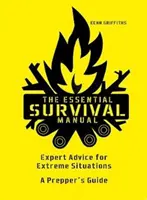 Manualul esențial de supraviețuire - Sfaturi de specialitate pentru situații extreme - Ghidul unui prepper - Essential Survival Manual - Expert Advice for Extreme Situations - A Prepper's Guide
