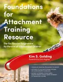 Resurse de formare Foundations for Attachment: Programul de șase sesiuni pentru părinții copiilor traumatizați (The Six-Session Programme for Parents of Traumatized Children) - Foundations for Attachment Training Resource: The Six-Session Programme for Parents of Traumatized Children