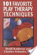 101 tehnici preferate de terapie prin joc, volumul 1 - 101 Favorite Play Therapy Techniques, Volume 1