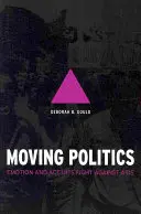 Moving Politics: Emoția și lupta ACT Up împotriva SIDA - Moving Politics: Emotion and ACT Up's Fight Against AIDS