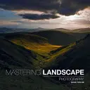 Stăpânirea fotografiei de peisaj - Mastering Landscape Photography