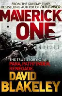 Maverick One - Povestea adevărată a unui Para, Pathfinder, Renegade - Maverick One - The True Story of a Para, Pathfinder, Renegade