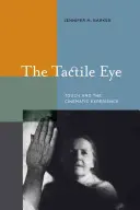 Ochiul tactil: Atingerea și experiența cinematografică - The Tactile Eye: Touch and the Cinematic Experience