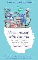 Moonwalking with Einstein - Arta și știința de a-ți aminti totul - Moonwalking with Einstein - The Art and Science of Remembering Everything