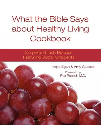 Ce spune Biblia despre viața sănătoasă Carte de bucate - What the Bible Says about Healthy Living Cookbook
