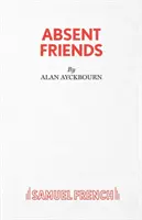 Prieteni absenți - Absent Friends