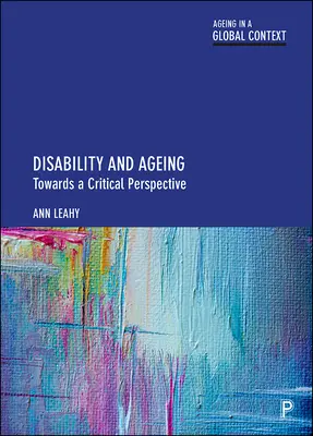 Dizabilitate și îmbătrânire: Către o perspectivă critică - Disability and Ageing: Towards a Critical Perspective