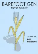 Barefoot Gen, volumul 10: Să nu renunți niciodată - Barefoot Gen Volume 10: Never Give Up