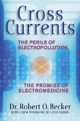 Curenți încrucișați: Pericolele electropoluării, promisiunea electromedicinei - Cross Currents: The Perils of Electropollution, the Promise of Electromedicine