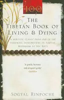 Cartea tibetană a vieții și a morții - Un clasic spiritual de la unul dintre cei mai importanți interpreți ai budismului tibetan în Occident - Tibetan Book Of Living And Dying - A Spiritual Classic from One of the Foremost Interpreters of Tibetan Buddhism to the West