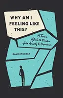 Why Am I Feeling Like This? A Teen's Guide to Freedom from Anxiety and Depression (Ghidul unui adolescent pentru eliberarea de anxietate și depresie) - Why Am I Feeling Like This?: A Teen's Guide to Freedom from Anxiety and Depression