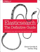 Elasticsearch: The Definitive Guide: Un motor distribuit de căutare și analiză în timp real - Elasticsearch: The Definitive Guide: A Distributed Real-Time Search and Analytics Engine