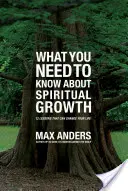 Ce trebuie să știi despre creșterea spirituală: 12 lecții care îți pot schimba viața - What You Need to Know about Spiritual Growth: 12 Lessons That Can Change Your Life