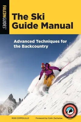 Manualul ghidului de schi: Tehnici avansate pentru Backcountry - The Ski Guide Manual: Advanced Techniques for the Backcountry