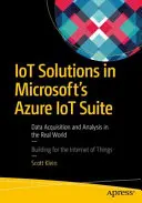 Soluții IoT în suita Azure IoT de la Microsoft: Achiziționarea și analiza datelor în lumea reală - IoT Solutions in Microsoft's Azure IoT Suite: Data Acquisition and Analysis in the Real World