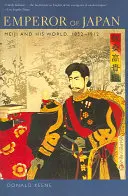 Împăratul Japoniei: Meiji și lumea sa, 1852-1912 - Emperor of Japan: Meiji and His World, 1852-1912