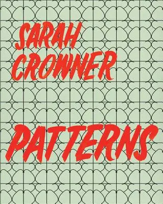 Sarah Crowner: Modele - Sarah Crowner: Patterns