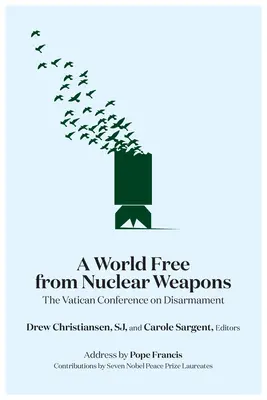 O lume fără arme nucleare: Conferința Vaticanului privind dezarmarea - A World Free from Nuclear Weapons: The Vatican Conference on Disarmament