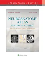 Atlas de neuroanatomie în context clinic - Structuri, secțiuni, sisteme și sindroame - Neuroanatomy Atlas in Clinical Context - Structures, Sections, Systems, and Syndromes