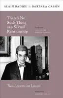Nu (mai) există relație sexuală: Două lecții despre Lacan - There (Tm)S No Such Thing as a Sexual Relationship: Two Lessons on Lacan