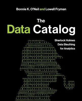 Catalogul de date: Sherlock Holmes Detectarea datelor pentru analiză - The Data Catalog: Sherlock Holmes Data Sleuthing for Analytics