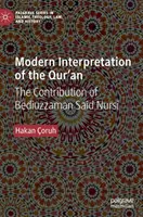 Interpretarea modernă a Coranului: Contribuția lui Bediuzzaman Said Nursi - Modern Interpretation of the Qur'an: The Contribution of Bediuzzaman Said Nursi