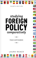 Studierea comparativă a politicii externe: Cazuri și analize, ediția a patra - Studying Foreign Policy Comparatively: Cases and Analysis, Fourth Edition