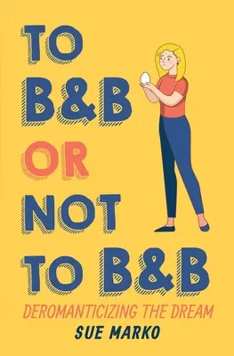 To BnB or Not to BnB: Deromantizarea visului - To BnB or Not to BnB: Deromanticizing the Dream