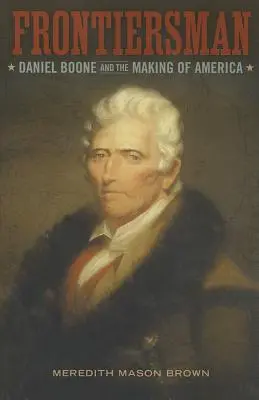 Frontierman: Daniel Boone și făurirea Americii - Frontiersman: Daniel Boone and the Making of America