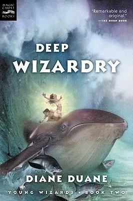 Vrăjitorie profundă, 2: A doua carte din seria Tinerii vrăjitori - Deep Wizardry, 2: The Second Book in the Young Wizards Series