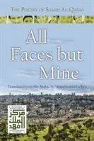All Faces But Mine: Poezia lui Samih Al-Qasim - All Faces But Mine: The Poetry of Samih Al-Qasim