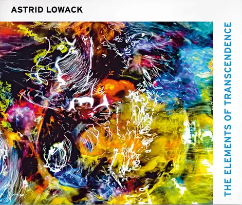 Astrid Lowack: Elementele transcendenței - Astrid Lowack: The Elements of Transcendence