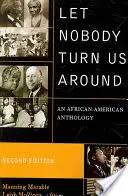 Nu lăsați pe nimeni să ne întoarcă: O antologie afro-americană - Let Nobody Turn Us Around: An African American Anthology