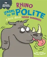 Behaviour Matters: Rhino Learns to be Polite - O carte despre bunele maniere - Behaviour Matters: Rhino Learns to be Polite - A book about good manners