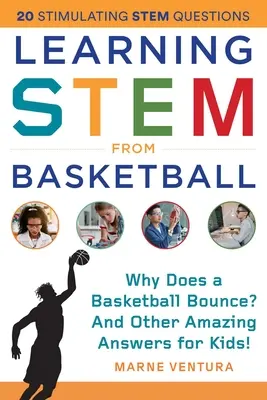 Stemul de învățare din baschet: De ce sare un coș de baschet? și alte răspunsuri uimitoare pentru copii! - Learning Stem from Basketball: Why Does a Basketball Bounce? and Other Amazing Answers for Kids!
