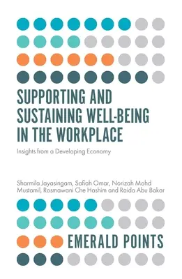 Sprijinirea și susținerea bunăstării la locul de muncă: Insights from a Developing Economy (Perspective dintr-o economie în curs de dezvoltare) - Supporting and Sustaining Well-Being in the Workplace: Insights from a Developing Economy