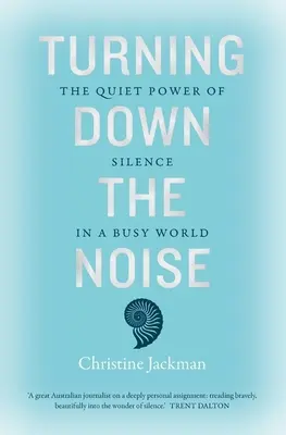 Turning Down the Noise: Puterea liniștită a tăcerii într-o lume agitată (The Quiet Power of Silence in a Busy World) - Turning Down the Noise: The Quiet Power of Silence in a Busy World