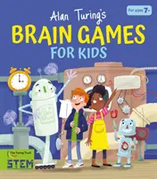 Jocurile creierului lui Alan Turing pentru copii (Potter William (Autor)) - Alan Turing's Brain Games for Kids (Potter William (Author))