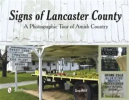 Semne din Lancaster County: Un tur fotografic al țării Amish - Signs of Lancaster County: A Photographic Tour of Amish Country