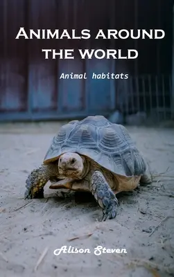 Animale în jurul lumii: Habitatele animalelor - Animals around the World: Animal Habitats