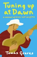 Tuning Up at Dawn - A Memoir of Music and Majorca