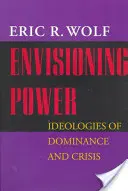 Imaginarea puterii: ideologii ale dominației și crizei - Envisioning Power: Ideologies of Dominance and Crisis