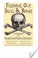 Fleshing Out Skull & Bones: Investigații în cea mai puternică societate secretă a Americii - Fleshing Out Skull & Bones: Investigations Into America's Most Powerful Secret Society