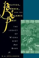 Politică, gen și trecutul islamic: Moștenirea lui 'A'isha Bint ABI Bakr - Politics, Gender, and the Islamic Past: The Legacy of 'A'isha Bint ABI Bakr