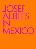 Josef Albers în Mexic - Josef Albers in Mexico